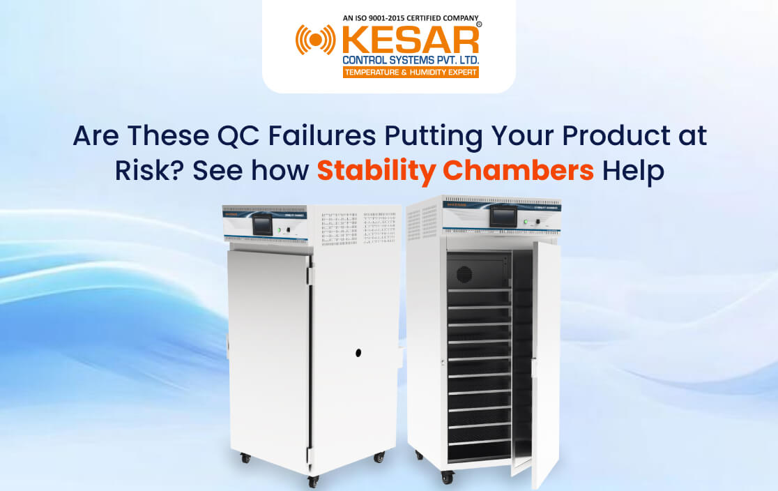 Are These QC Failures Putting Your Product at Risk? See How Stability Chambers Help